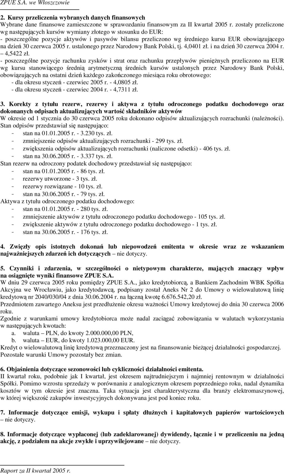 ustalonego przez Narodowy Bank Polski, tj. 4,0401 zł. i na dzie 30 czerwca 2004 r. 4,5422 zł.