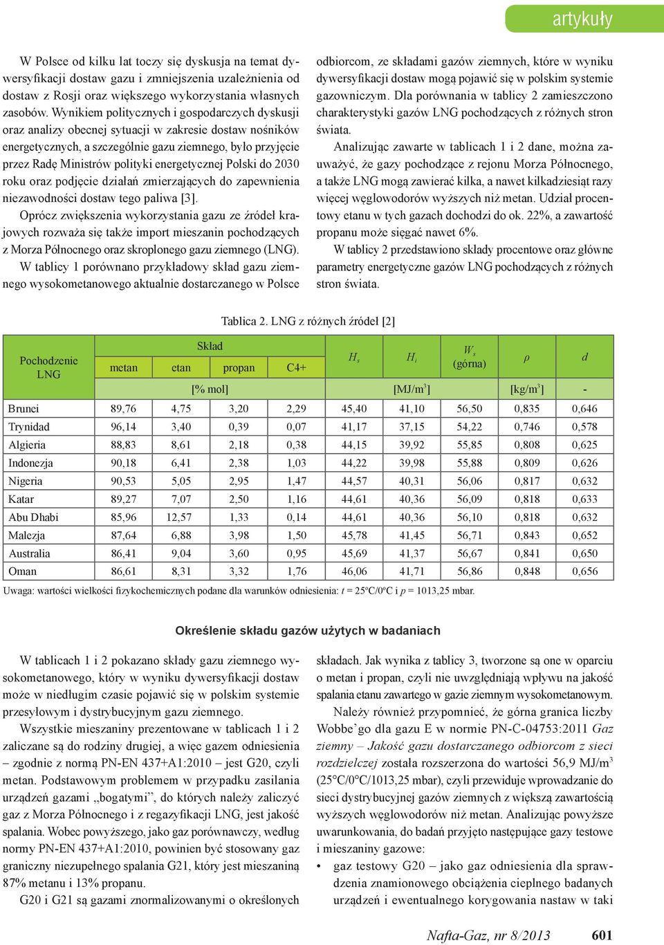 energetycznej Polski do 2030 roku oraz odjęcie działań zmierzających do zaewnienia niezawodności dostaw tego aliwa [3].