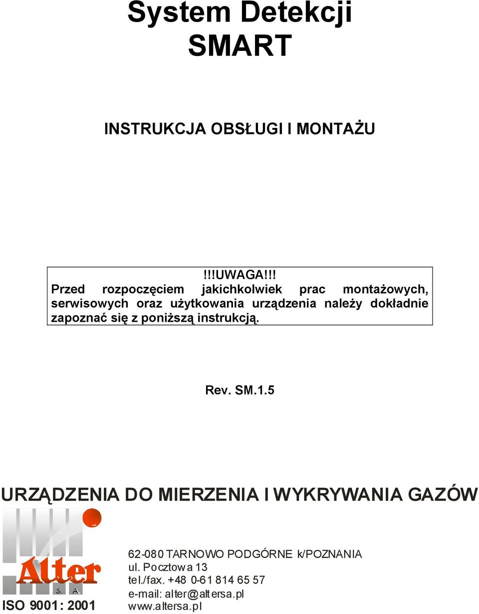 należy dokładnie zapoznać się z poniższą instrukcją. Rev. SM.1.