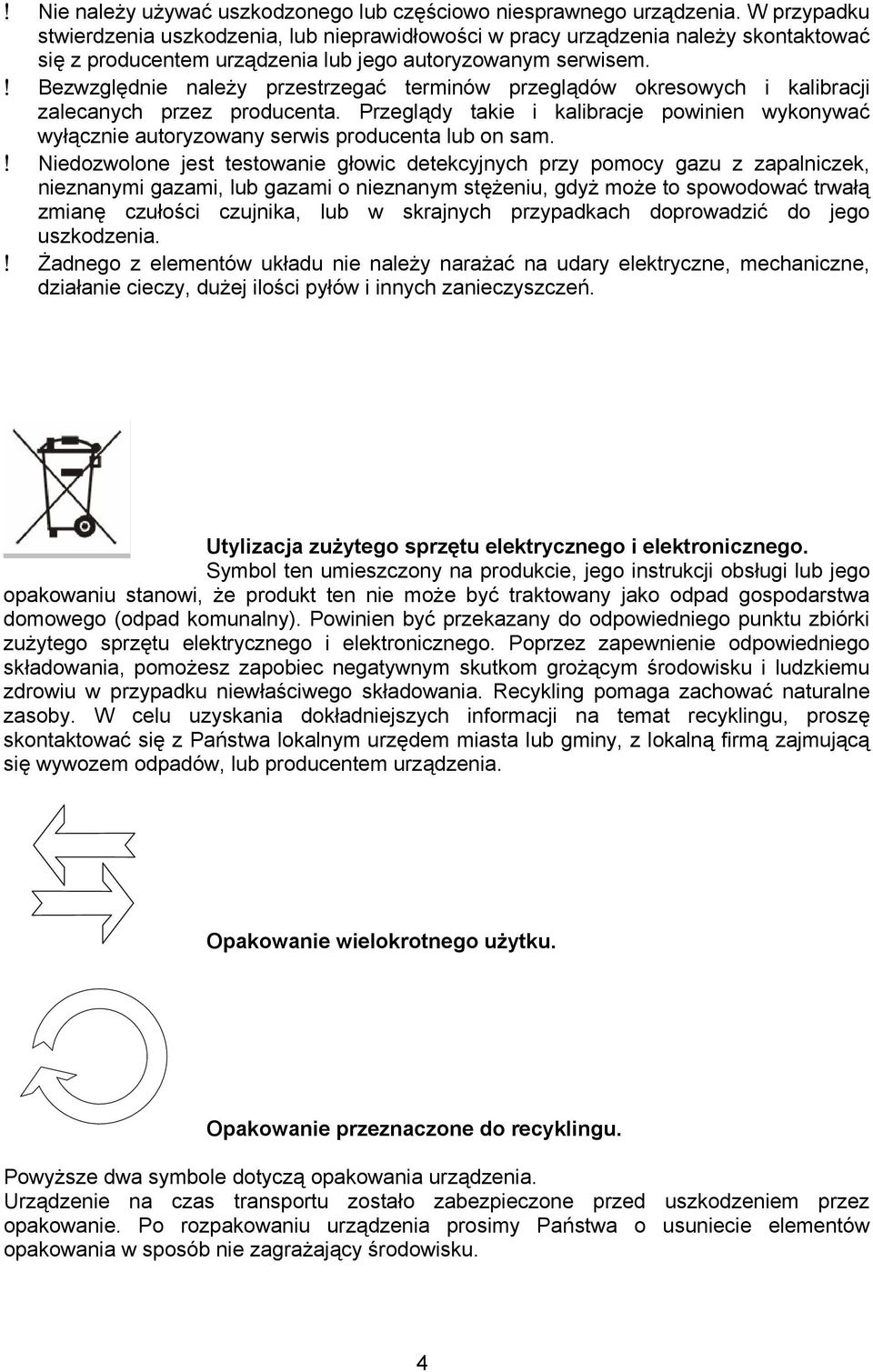 ! Bezwzględnie należy przestrzegać terminów przeglądów okresowych i kalibracji zalecanych przez producenta.