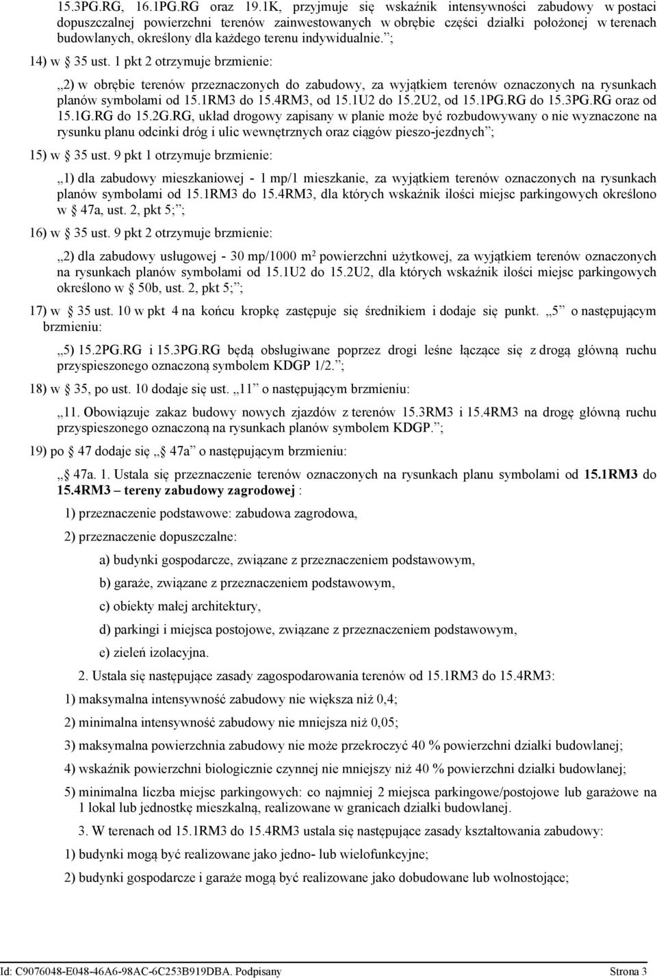 indywidualnie. ; 14) w 35 ust. 1 pkt 2 otrzymuje brzmienie: 2) w obrębie terenów przeznaczonych do zabudowy, za wyjątkiem terenów oznaczonych na rysunkach planów symbolami od 15.1RM3 do 15.