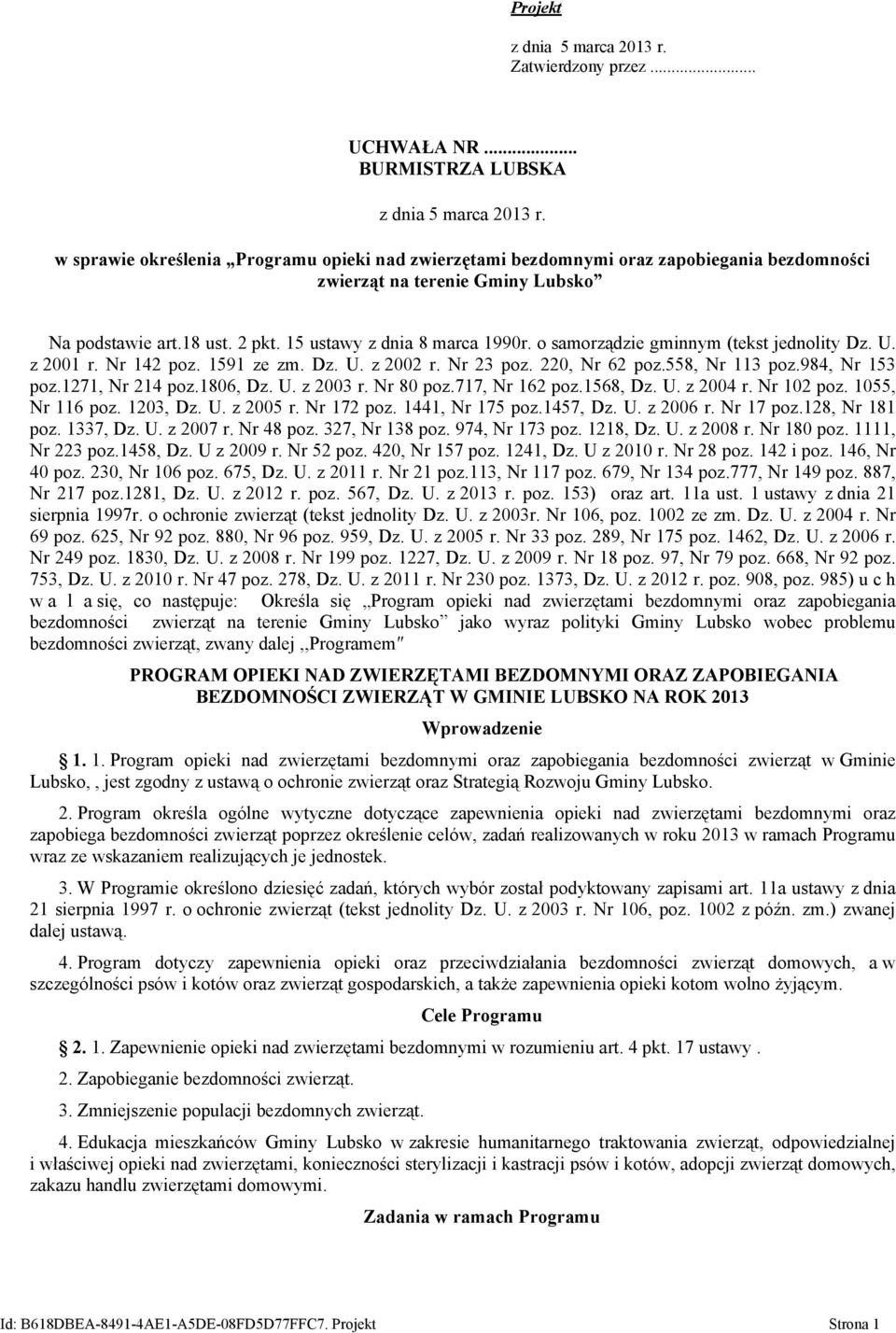 o samorządzie gminnym (tekst jednolity Dz. U. z 2001 r. Nr 142 poz. 1591 ze zm. Dz. U. z 2002 r. Nr 23 poz. 220, Nr 62 poz.558, Nr 113 poz.984, Nr 153 poz.1271, Nr 214 poz.1806, Dz. U. z 2003 r.