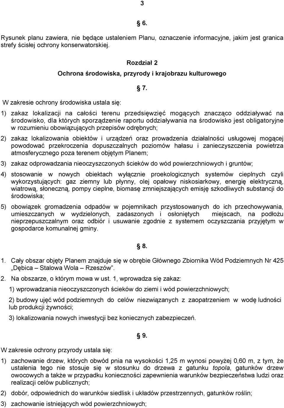 1) zakaz lokalizacji na całości terenu przedsięwzięć mogących znacząco oddziaływać na środowisko, dla których sporządzenie raportu oddziaływania na środowisko jest obligatoryjne w rozumieniu