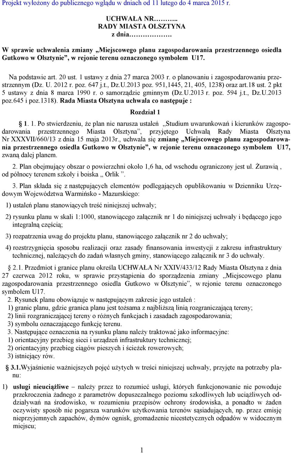 1 ustawy z dnia 27 marca 2003 r. o planowaniu i zagospodarowaniu przestrzennym (Dz. U. 2012 r. poz. 647 j.t., Dz.U.2013 poz. 951,1445, 21, 405, 1238) oraz art.18 ust.