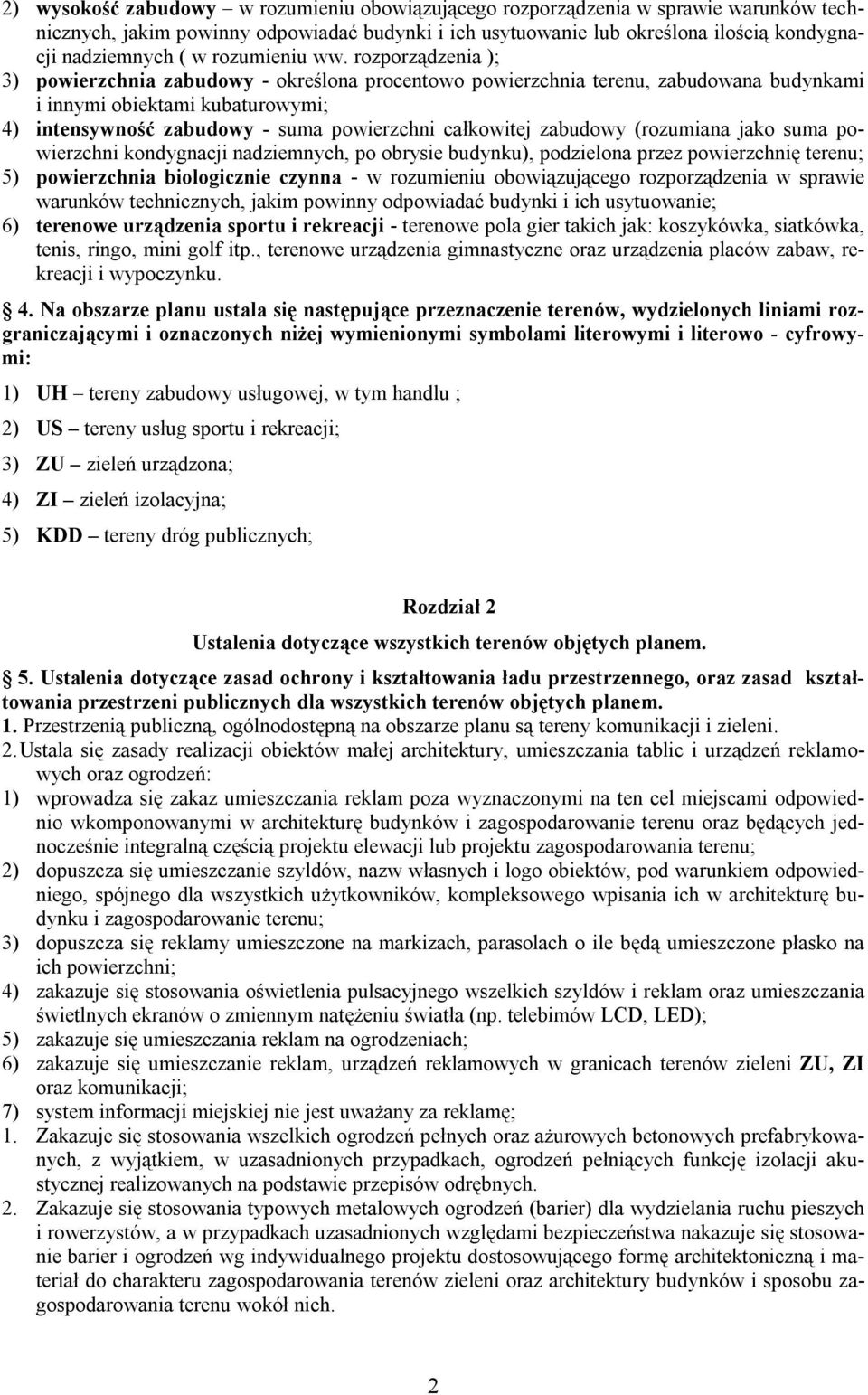 rozporządzenia ); 3) powierzchnia zabudowy - określona procentowo powierzchnia terenu, zabudowana budynkami i innymi obiektami kubaturowymi; 4) intensywność zabudowy - suma powierzchni całkowitej