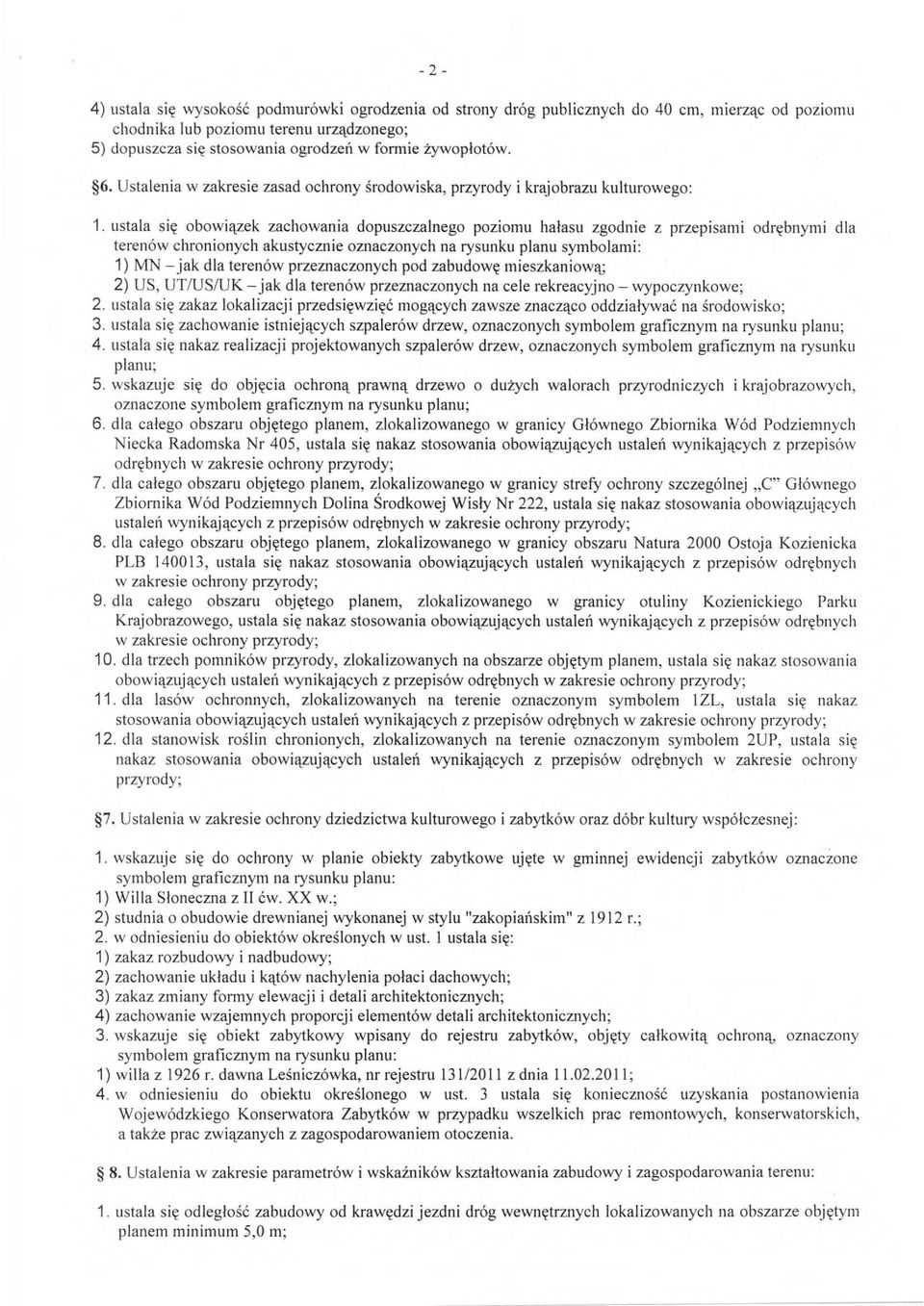 usta ła się obowiązek zachowania dopuszczalnego poziomu ha łasu zgodnie z przepisami odr ębnymi dla terenów chronionych akustycznie oznaczonych na rysunku planu symbolami: 1) MN jak dla terenów