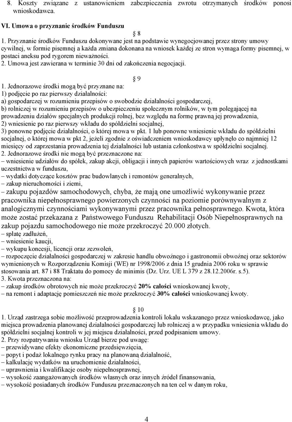 postaci aneksu pod rygorem nieważności. 2. Umowa jest zawierana w terminie 30 dni od zakończenia negocjacji. 9 1.