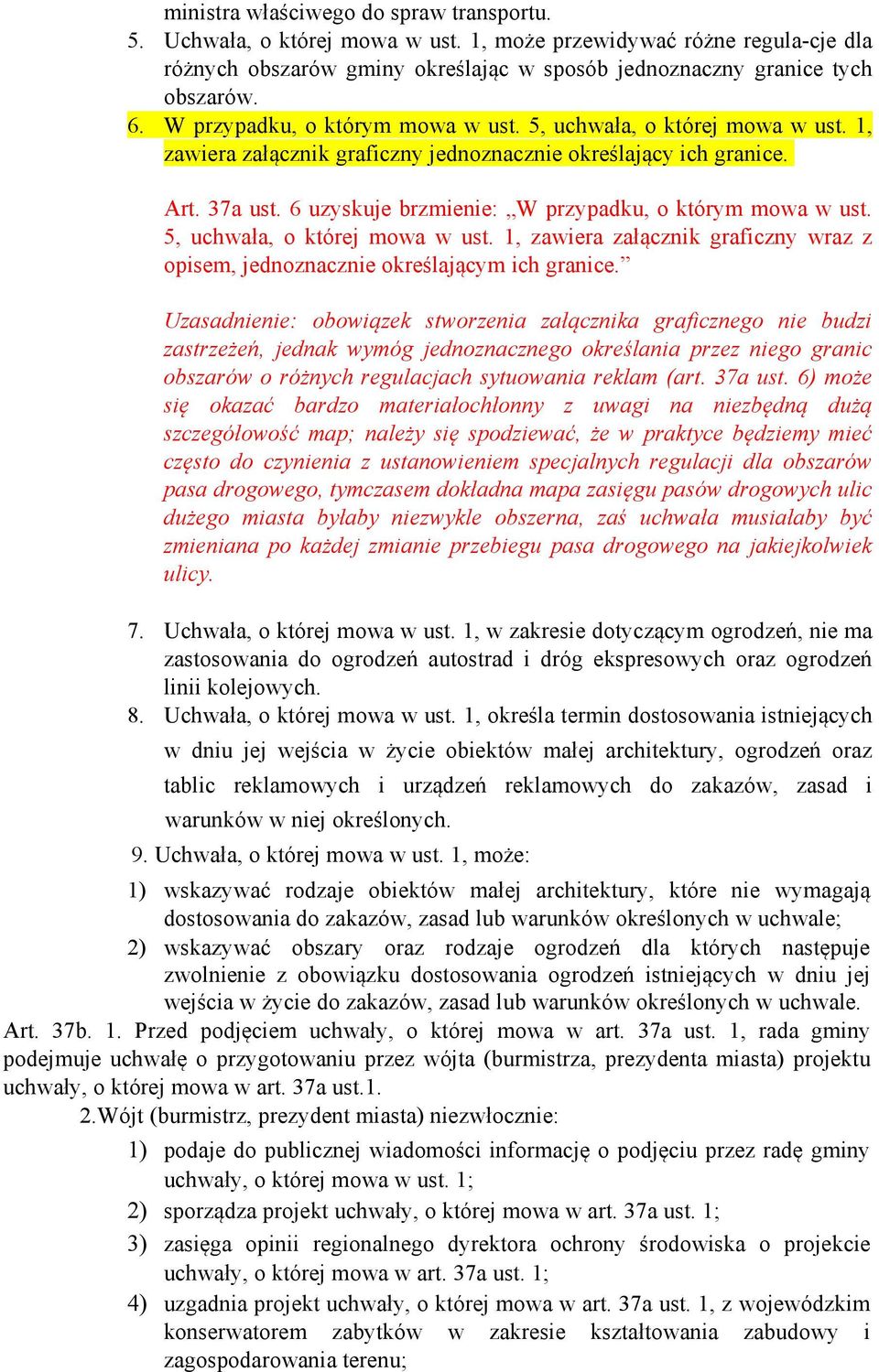 6 uzyskuje brzmienie: W przypadku, o którym mowa w ust. 5, uchwała, o której mowa w ust. 1, zawiera załącznik graficzny wraz z opisem, jednoznacznie określającym ich granice.