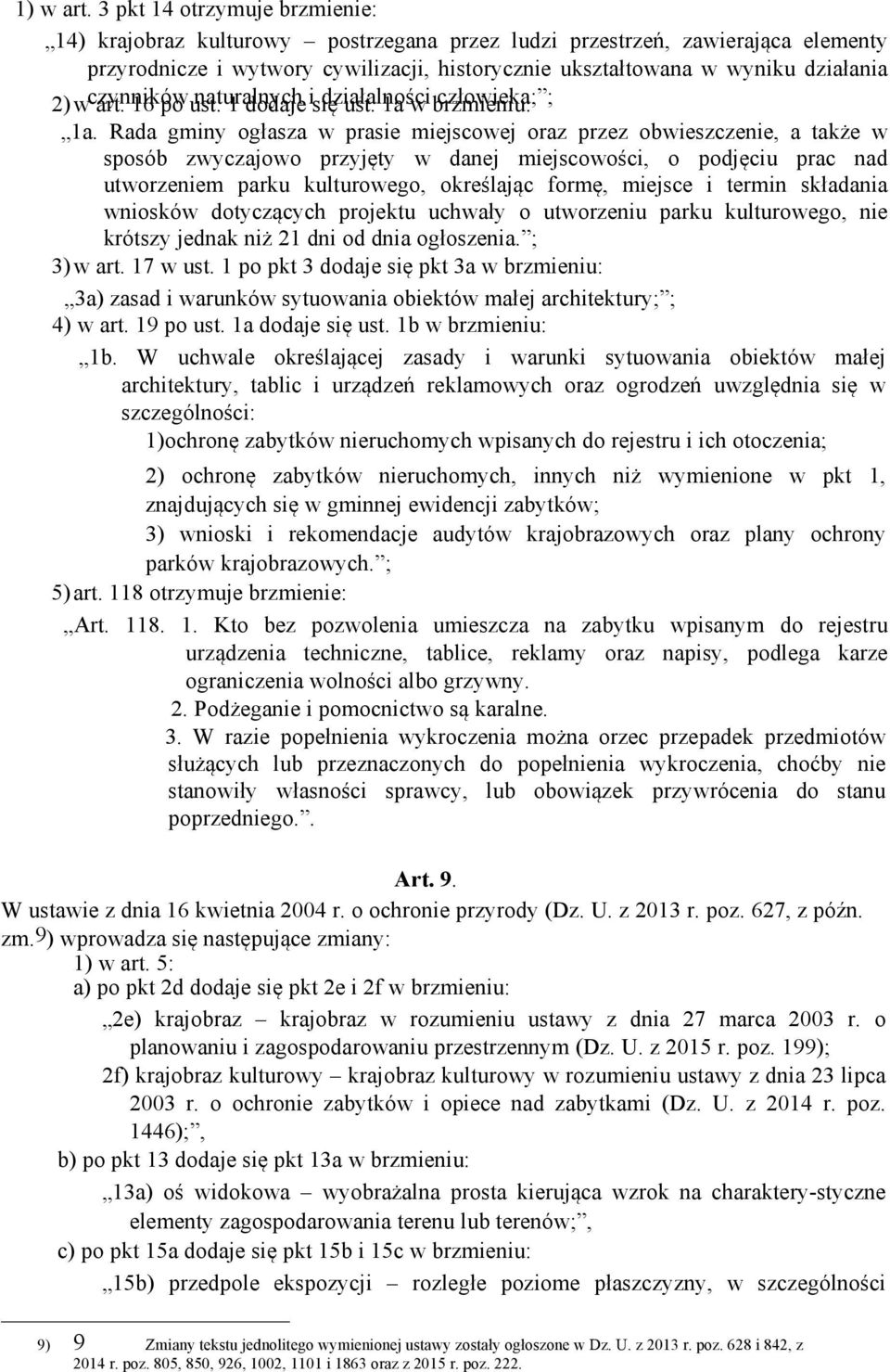 czynników naturalnych i działalności człowieka; ; 2) w art. 16 po ust. 1 dodaje się ust. 1a w brzmieniu: 1a.