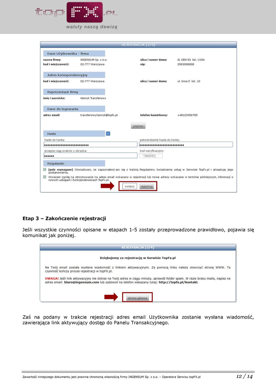 Zaś na podany w trakcie rejestracji adres email Użytkownika zostanie wysłana wiadomość, zawierająca link