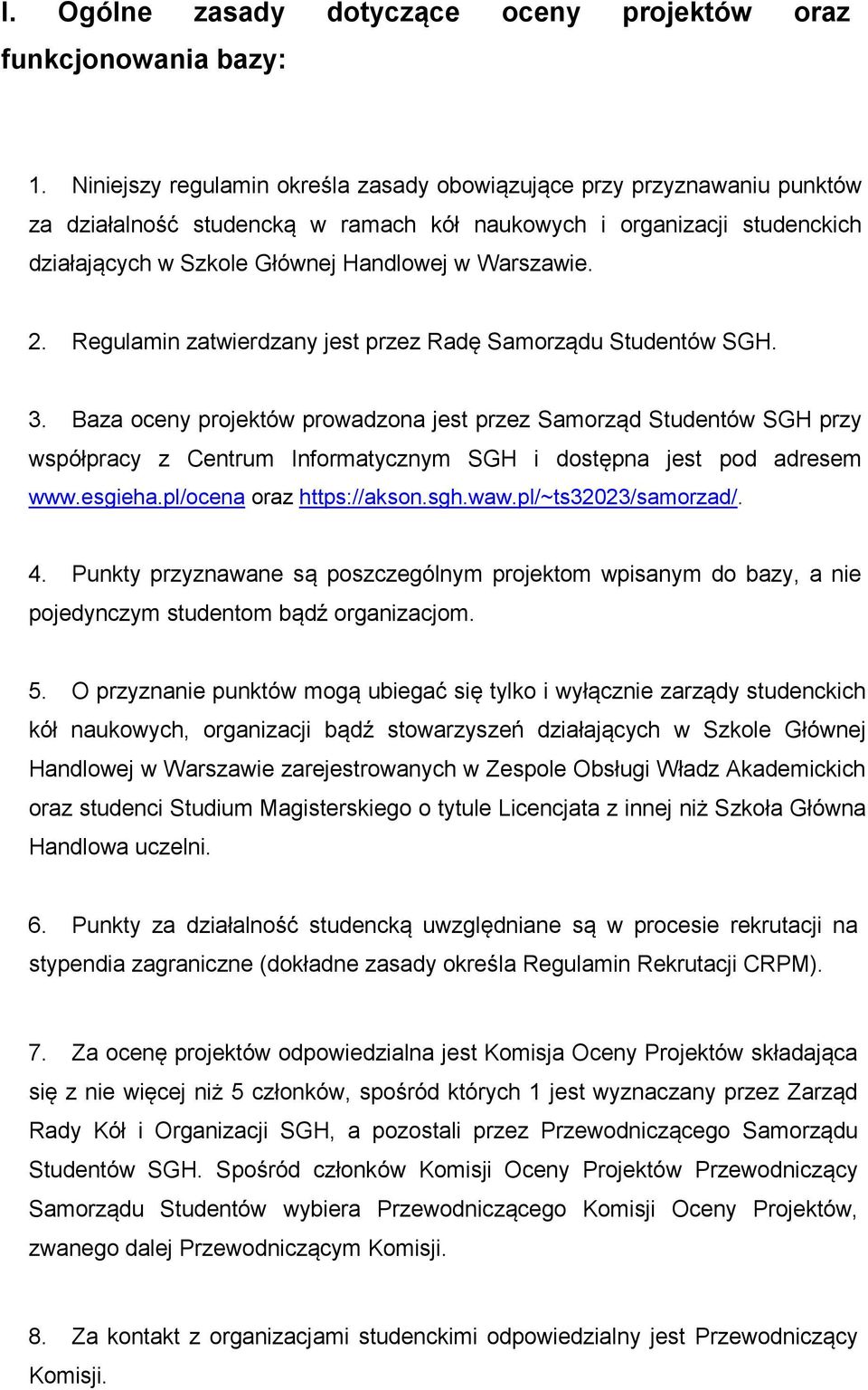 2. Regulamin zatwierdzany jest przez Radę Samorządu Studentów SGH. 3.