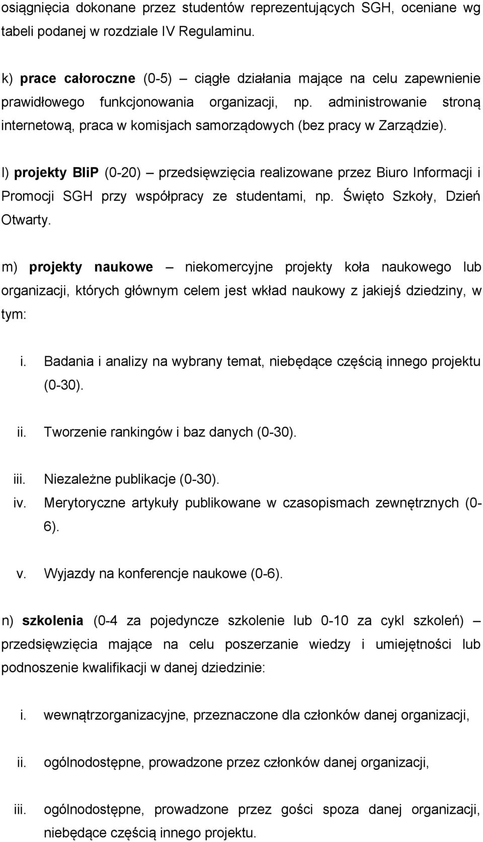 administrowanie stroną internetową, praca w komisjach samorządowych (bez pracy w Zarządzie).