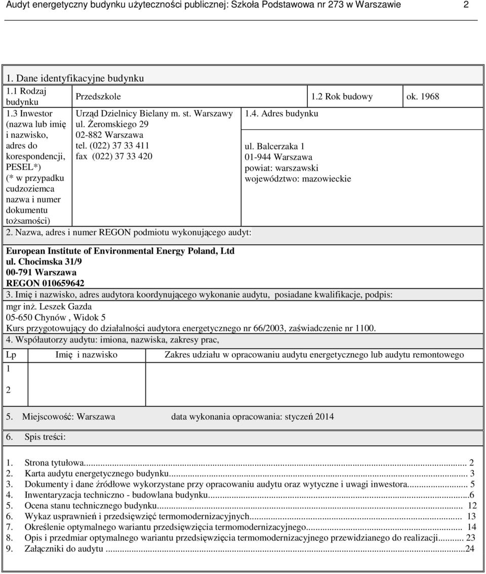 (022) 37 33 411 fax (022) 37 33 420 ul. Balcerzaka 1 01-944 Warszawa powiat: warszawski województwo: mazowieckie cudzoziemca nazwa i numer dokumentu toŝsamości) 2.