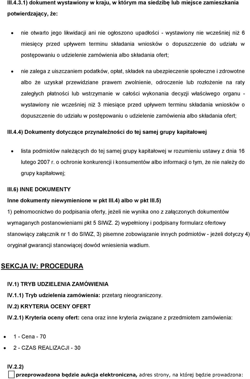 przed upływem terminu składania wniosków o dopuszczenie do udziału w postępowaniu o udzielenie zamówienia albo składania ofert; nie zalega z uiszczaniem podatków, opłat, składek na ubezpieczenie