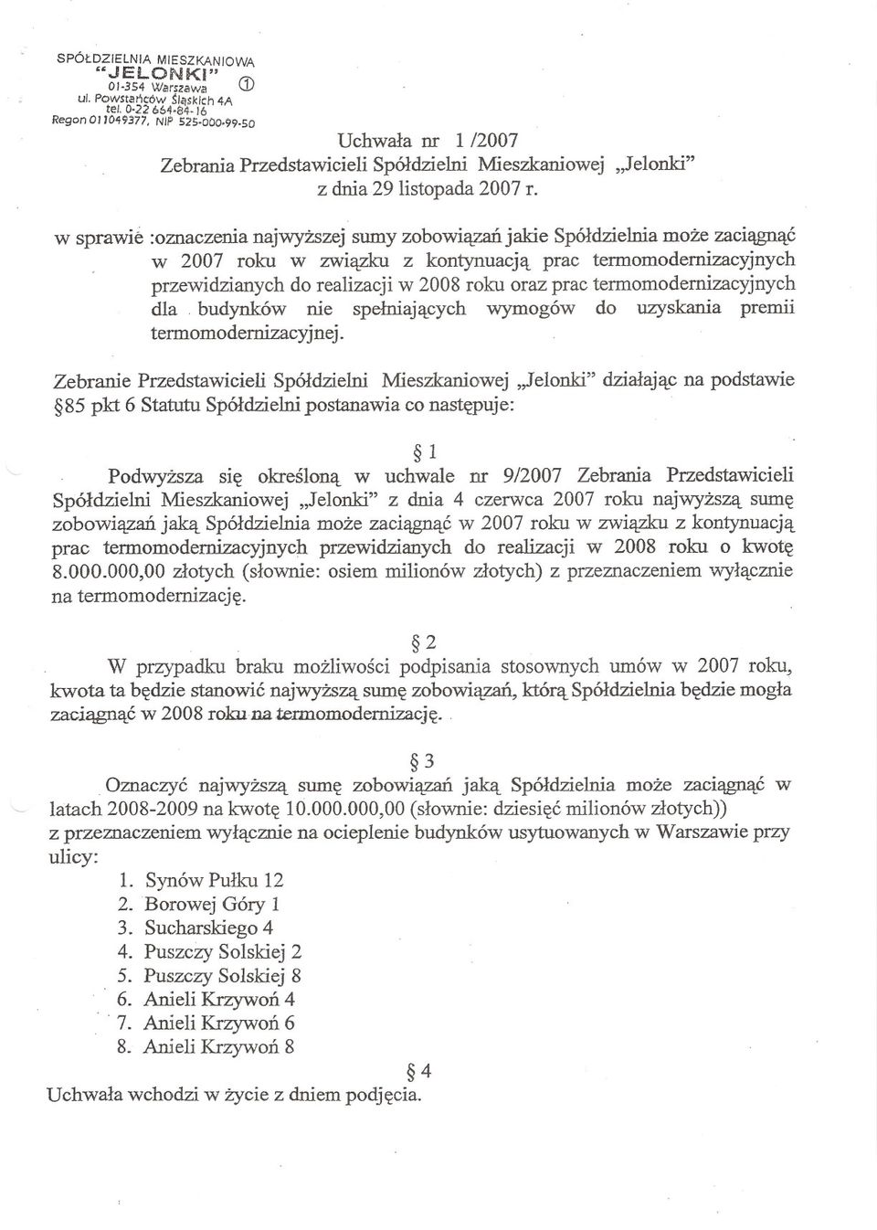 "Jelonki" w sprawie :oznaczenia najwyzszej sumy zobowiazan jakie Spóldzielnia moze zaciagnac w 2007 roku w zwiazku z kontynuacja prac termomodernizacyjnych przewidzianych do realizacji w 2008 roku