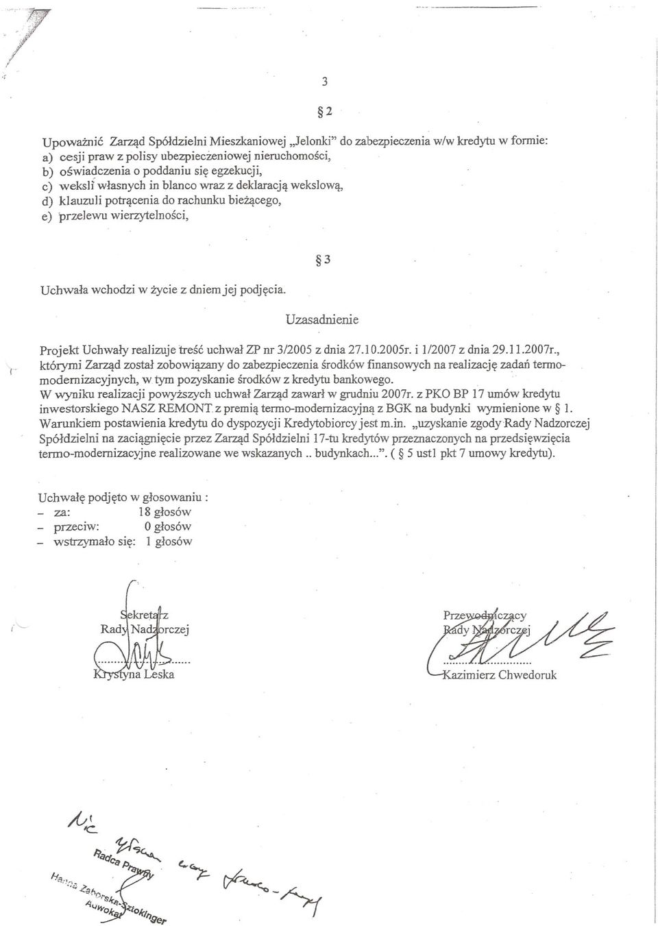 jej podjecia. U zasadrll eni e Projekt Uchwaly realizuje tresc uchwal ZP nr 3/2005 z dnia 27.l0.2005r. i 1/2007 z dnia 29.11.2007r.