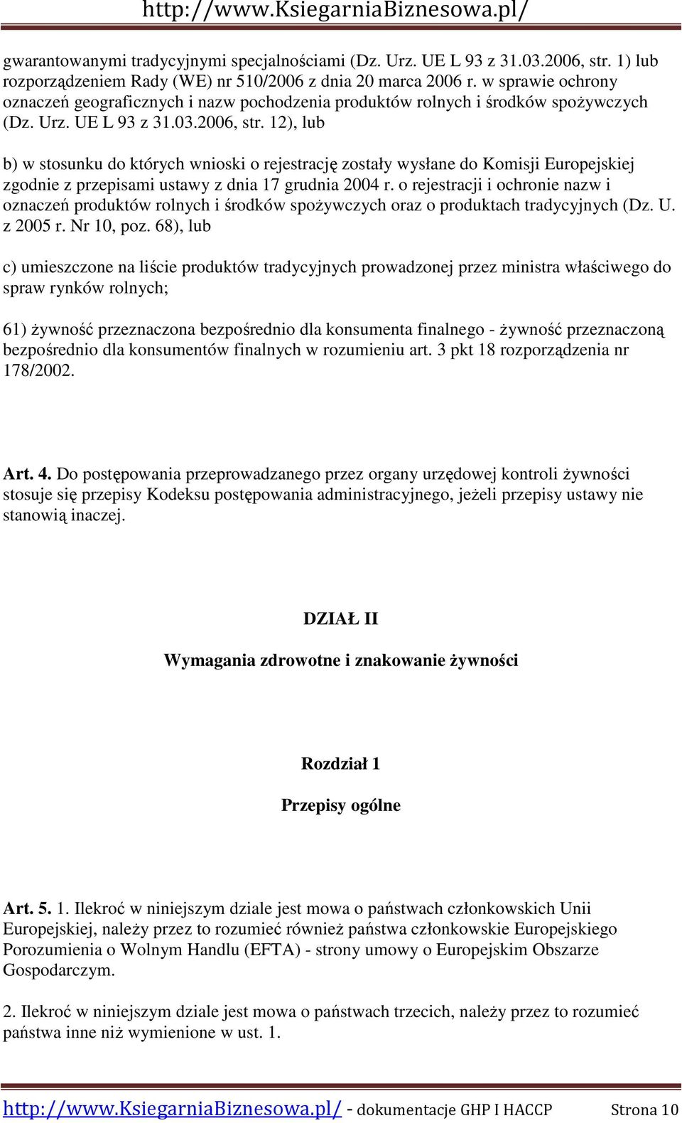 12), lub b) w stosunku do których wnioski o rejestrację zostały wysłane do Komisji Europejskiej zgodnie z przepisami ustawy z dnia 17 grudnia 2004 r.