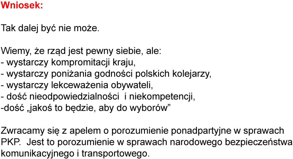 polskich kolejarzy, - wystarczy lekceważenia obywateli, - dość nieodpowiedzialności i niekompetencji, -dość