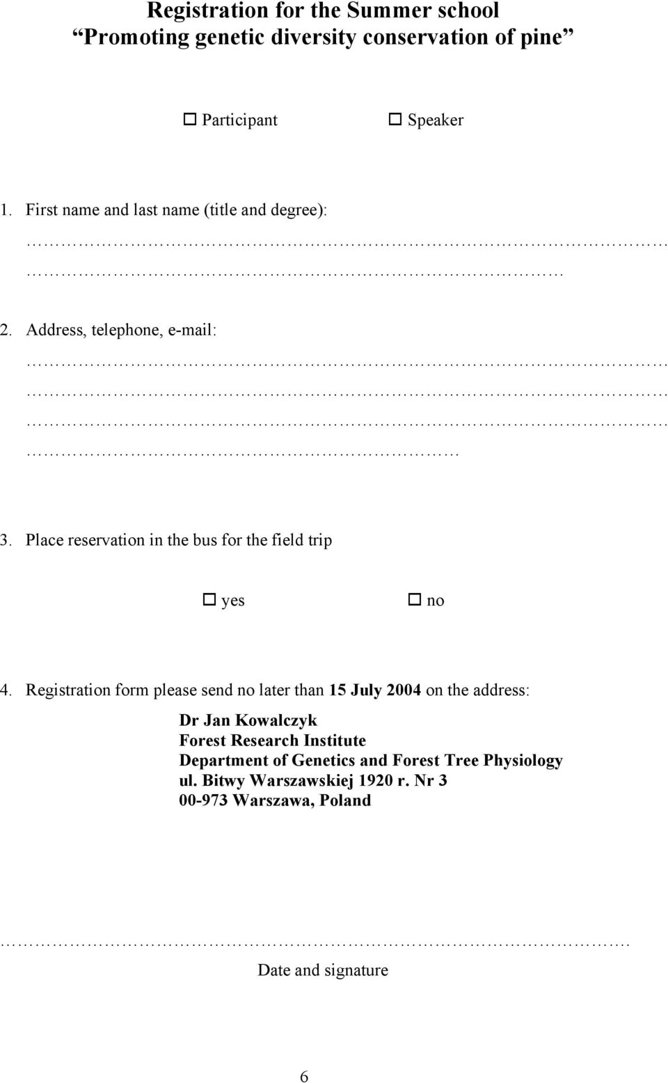 Place reservation in the bus for the field trip yes no 4.