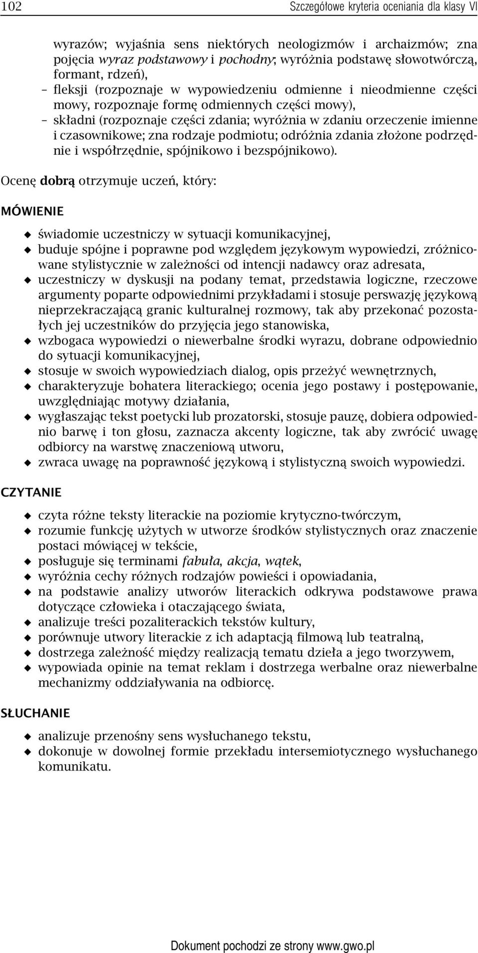 czasownikowe; zna rodzaje podmiotu; odróżnia zdania złożone podrzędnie i współrzędnie, spójnikowo i bezspójnikowo).