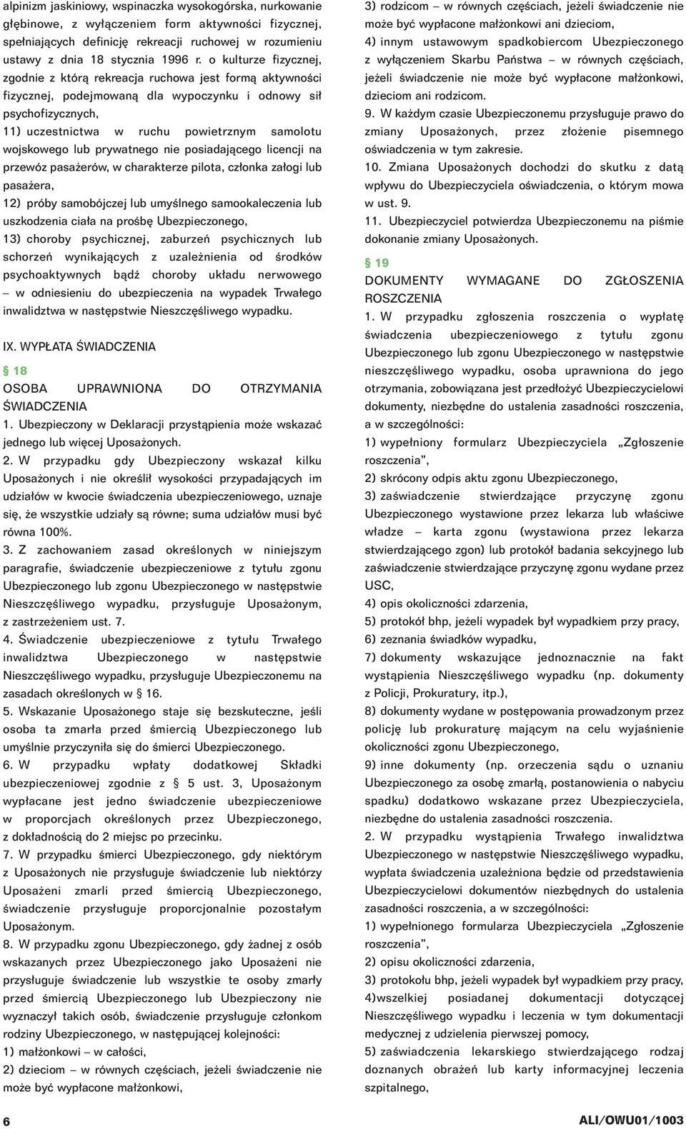 wojskowego lub prywatnego nie posiadajàcego licencji na przewóz pasa erów, w charakterze pilota, cz onka za ogi lub pasa era, 12) próby samobójczej lub umyêlnego samookaleczenia lub uszkodzenia cia a