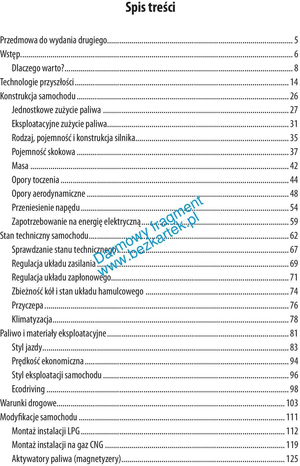 .. 59 Stan techniczny samochodu... 62 Sprawdzanie stanu technicznego... 67 Regulacja układu zasilania... 69 Regulacja układu zapłonowego... 71 Zbieżność kół i stan układu hamulcowego... 74 Przyczepa.