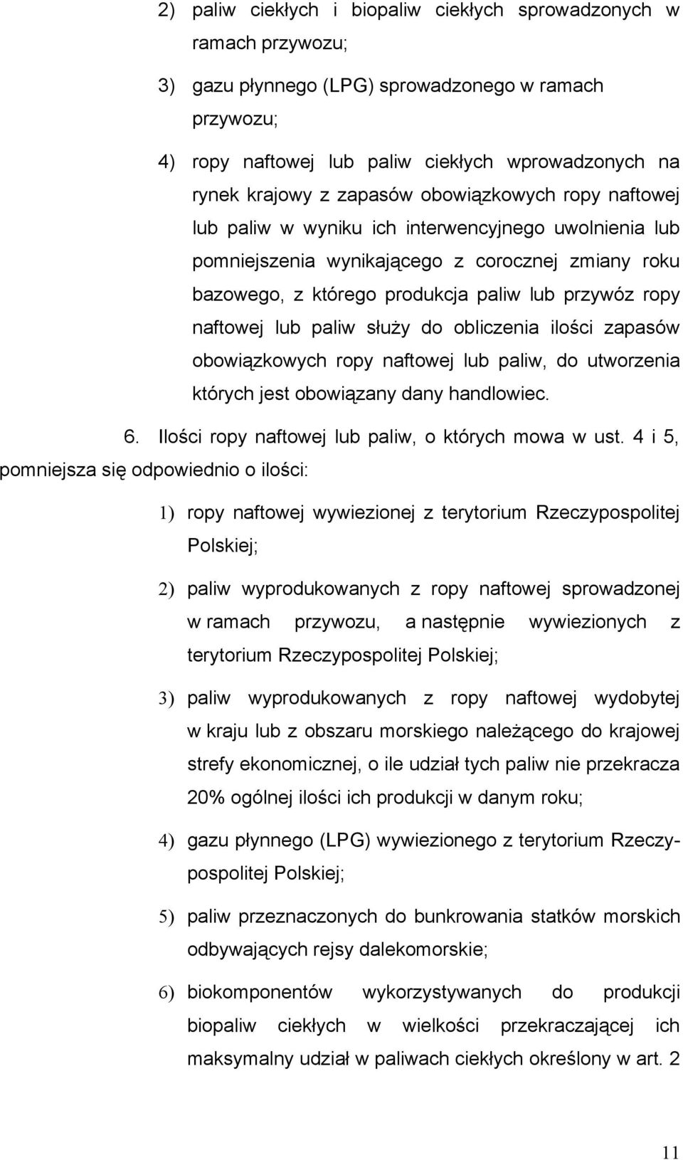 naftowej lub paliw służy do obliczenia ilości zapasów obowiązkowych ropy naftowej lub paliw, do utworzenia których jest obowiązany dany handlowiec. 6.