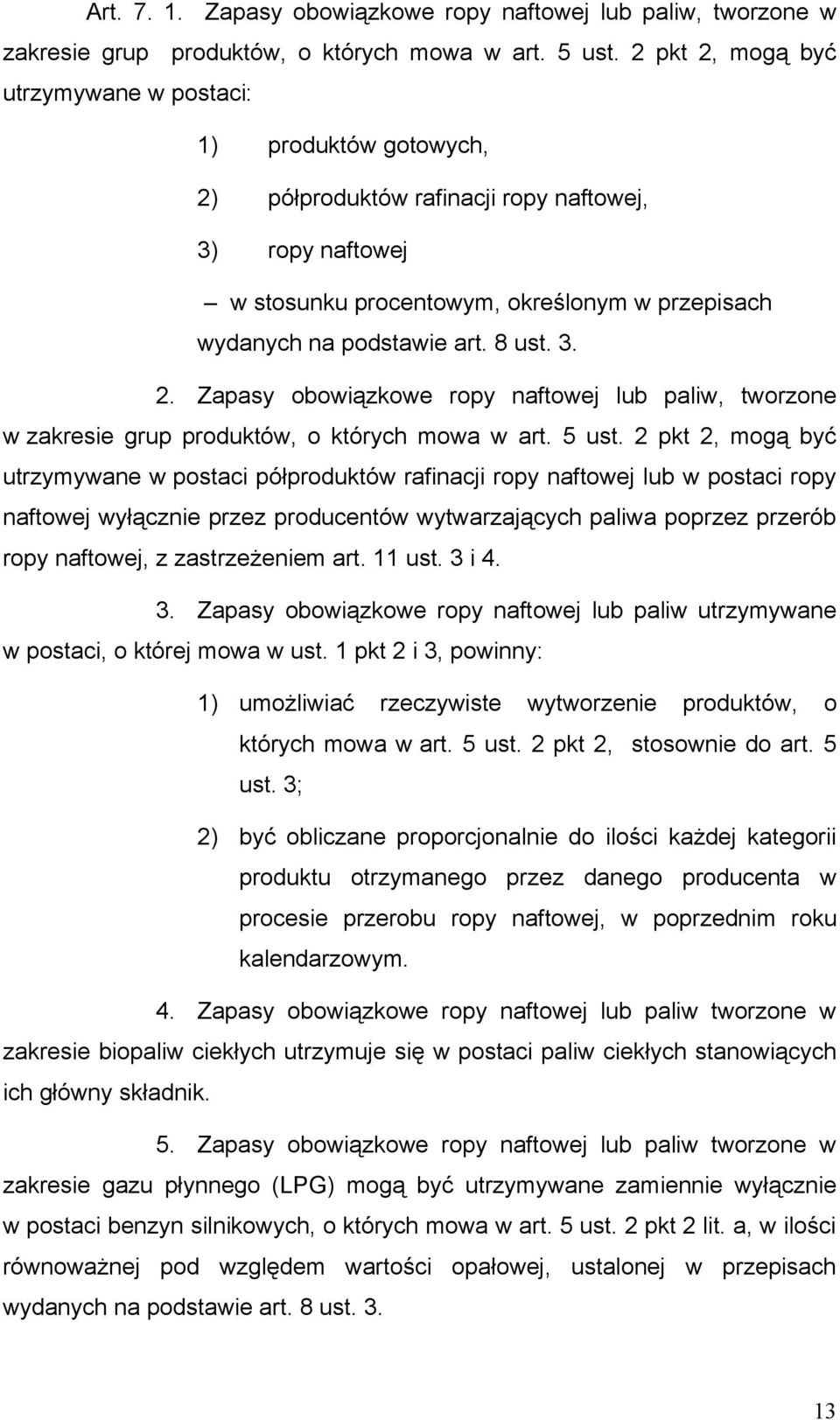 8 ust. 3. 2. Zapasy obowiązkowe ropy naftowej lub paliw, tworzone w zakresie grup produktów, o których mowa w art. 5 ust.