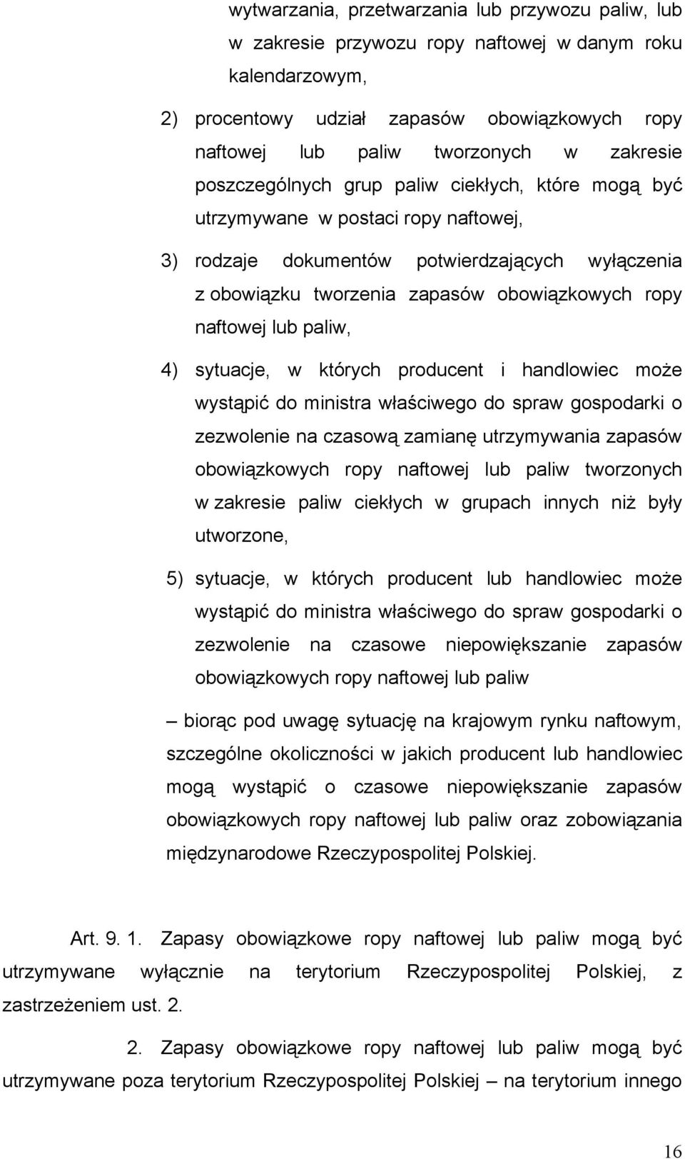 naftowej lub paliw, 4) sytuacje, w których producent i handlowiec może wystąpić do ministra właściwego do spraw gospodarki o zezwolenie na czasową zamianę utrzymywania zapasów obowiązkowych ropy