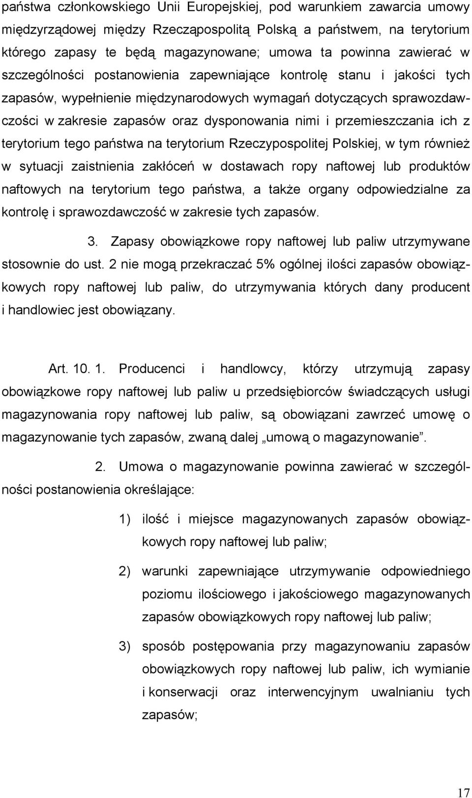 i przemieszczania ich z terytorium tego państwa na terytorium Rzeczypospolitej Polskiej, w tym również w sytuacji zaistnienia zakłóceń w dostawach ropy naftowej lub produktów naftowych na terytorium