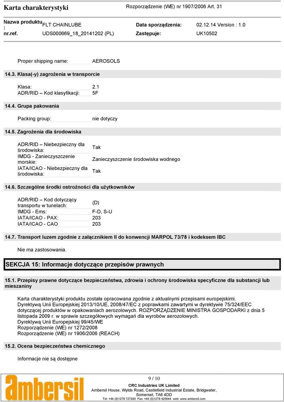 14.4. Grupa pakowania Packing group nie dotyczy 14.5.