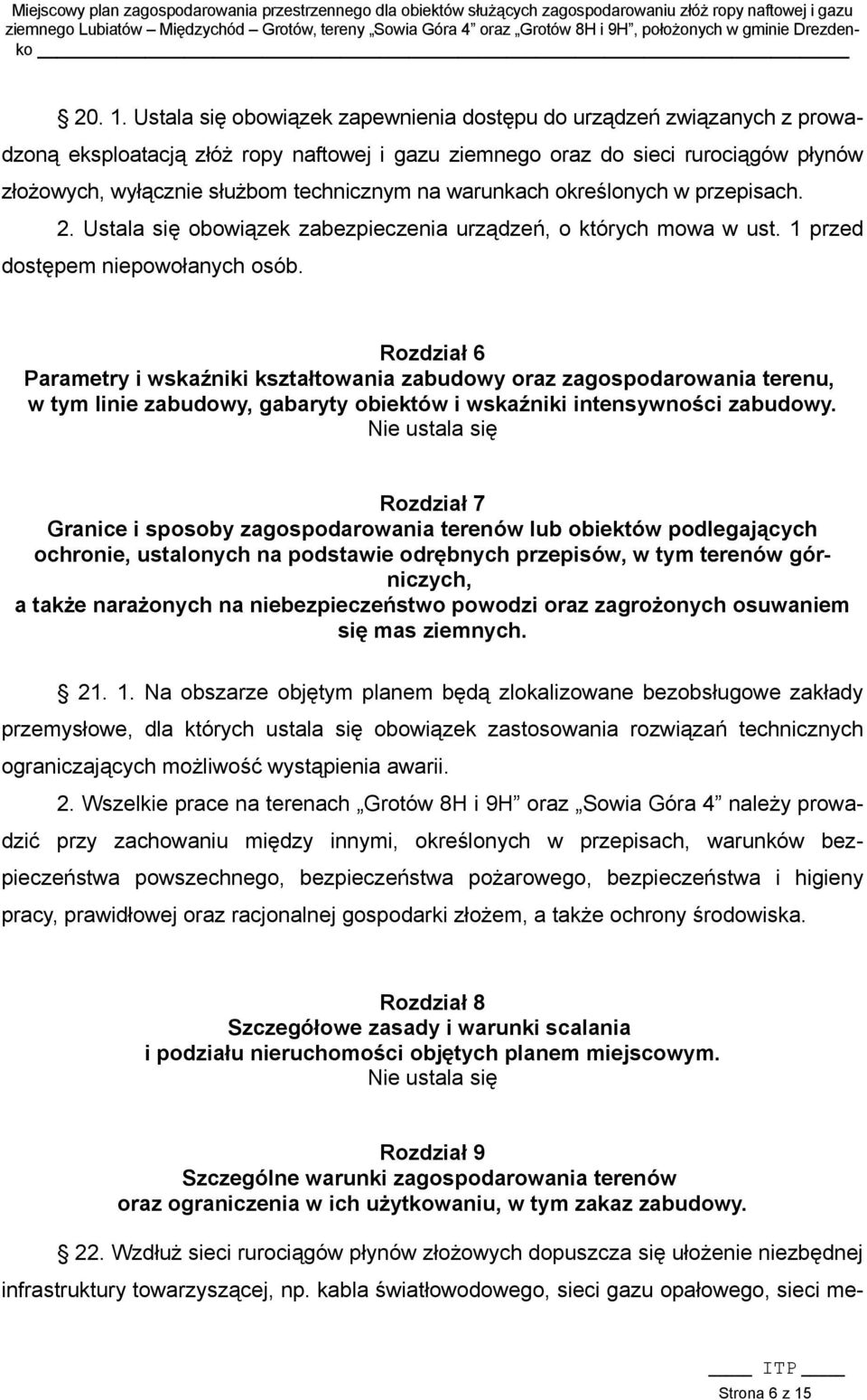 na warunkach określonych w przepisach. 2. Ustala się obowiązek zabezpieczenia urządzeń, o których mowa w ust. 1 przed dostępem niepowołanych osób.