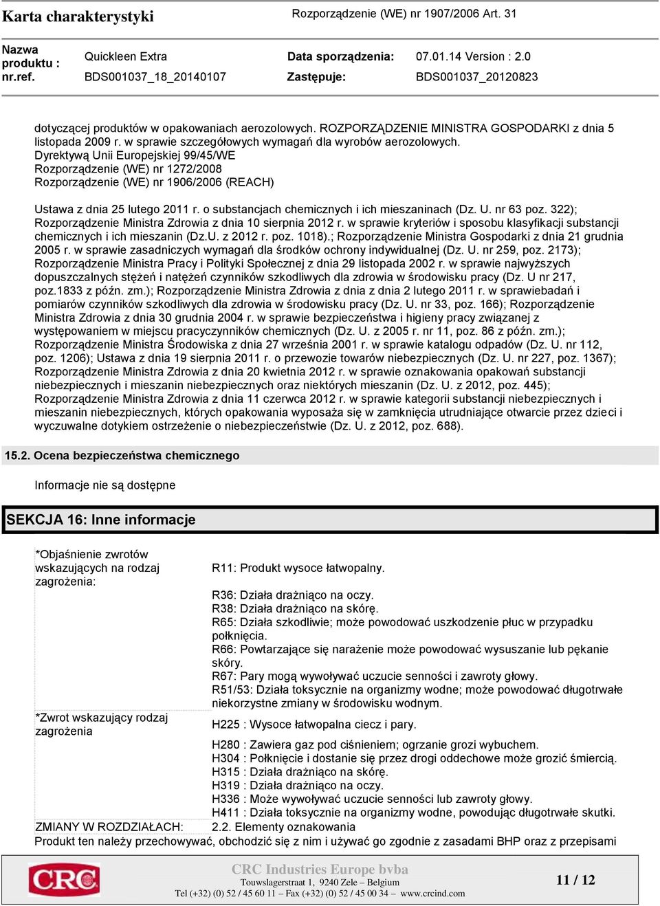 322); Rozporządzenie Ministra Zdrowia z dnia 10 sierpnia 2012 r. w sprawie kryteriów i sposobu klasyfikacji substancji chemicznych i ich mieszanin (Dz.U. z 2012 r. poz. 1018).