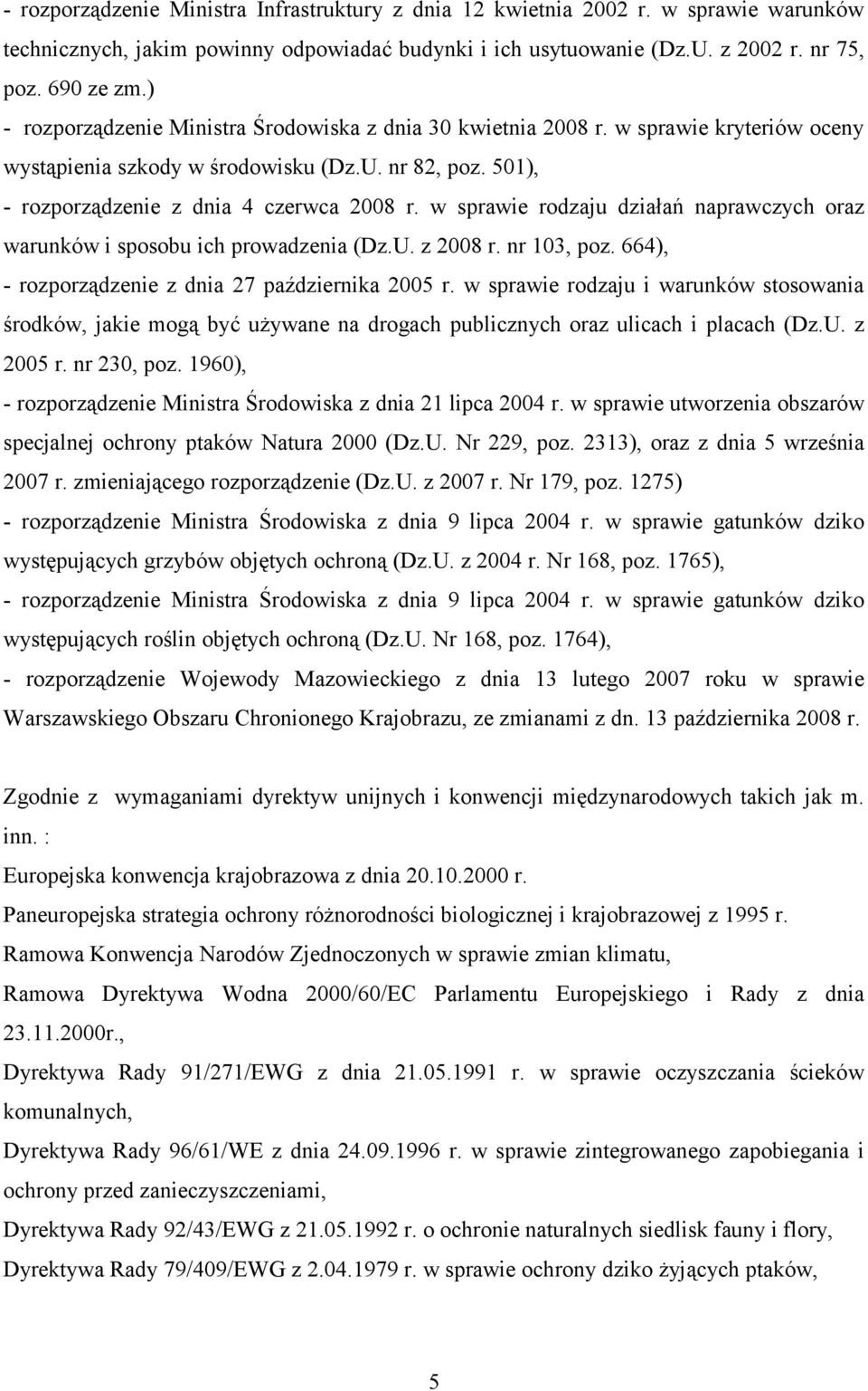 w sprawie rodzaju działań naprawczych oraz warunków i sposobu ich prowadzenia (Dz.U. z 2008 r. nr 103, poz. 664), - rozporządzenie z dnia 27 października 2005 r.