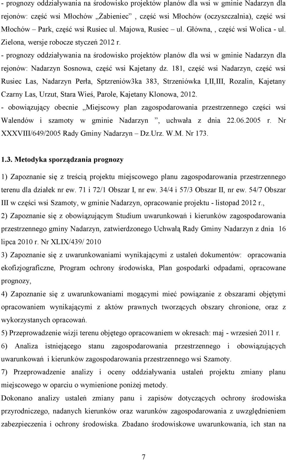 - prognozy oddziaływania na środowisko projektów planów dla wsi w gminie Nadarzyn dla rejonów: Nadarzyn Sosnowa, część wsi Kajetany dz.
