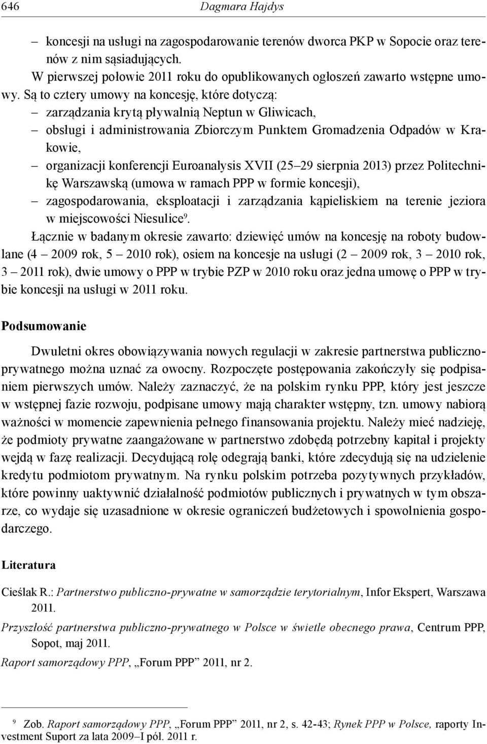 Euroanalysis XVII (25 29 sierpnia 2013) przez Politechnikę Warszawską (umowa w ramach PPP w formie koncesji), zagospodarowania, eksploatacji i zarządzania kąpieliskiem na terenie jeziora w