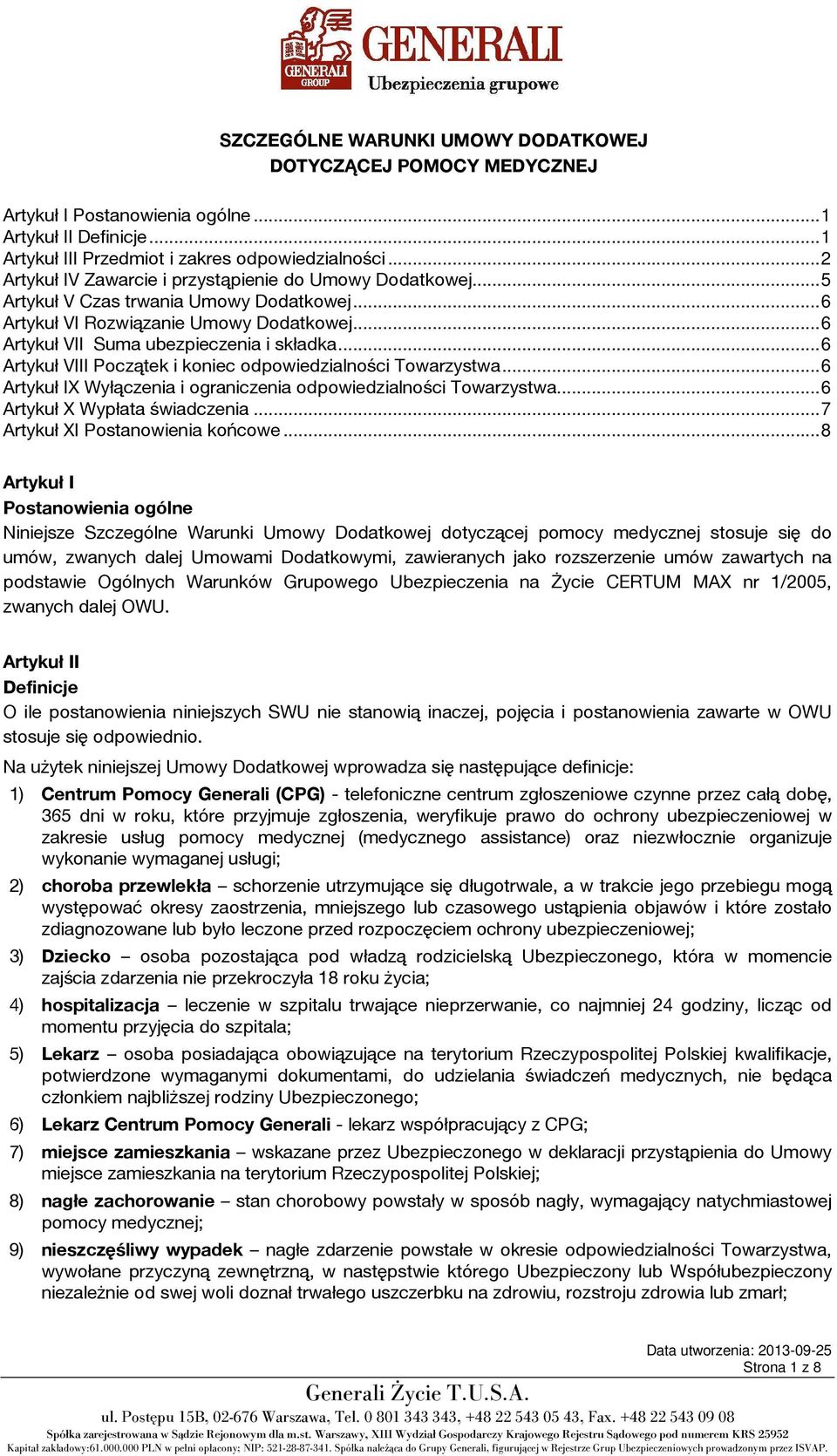 .. 6 Artykuł VIII Początek i koniec odpowiedzialności Towarzystwa... 6 Artykuł IX Wyłączenia i ograniczenia odpowiedzialności Towarzystwa... 6 Artykuł X Wypłata świadczenia.