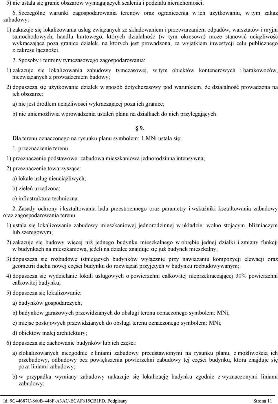 warsztatów i myjni samochodowych, handlu hurtowego, których działalność (w tym okresowa) może stanowić uciążliwość wykraczającą poza granice działek, na których jest prowadzona, za wyjątkiem