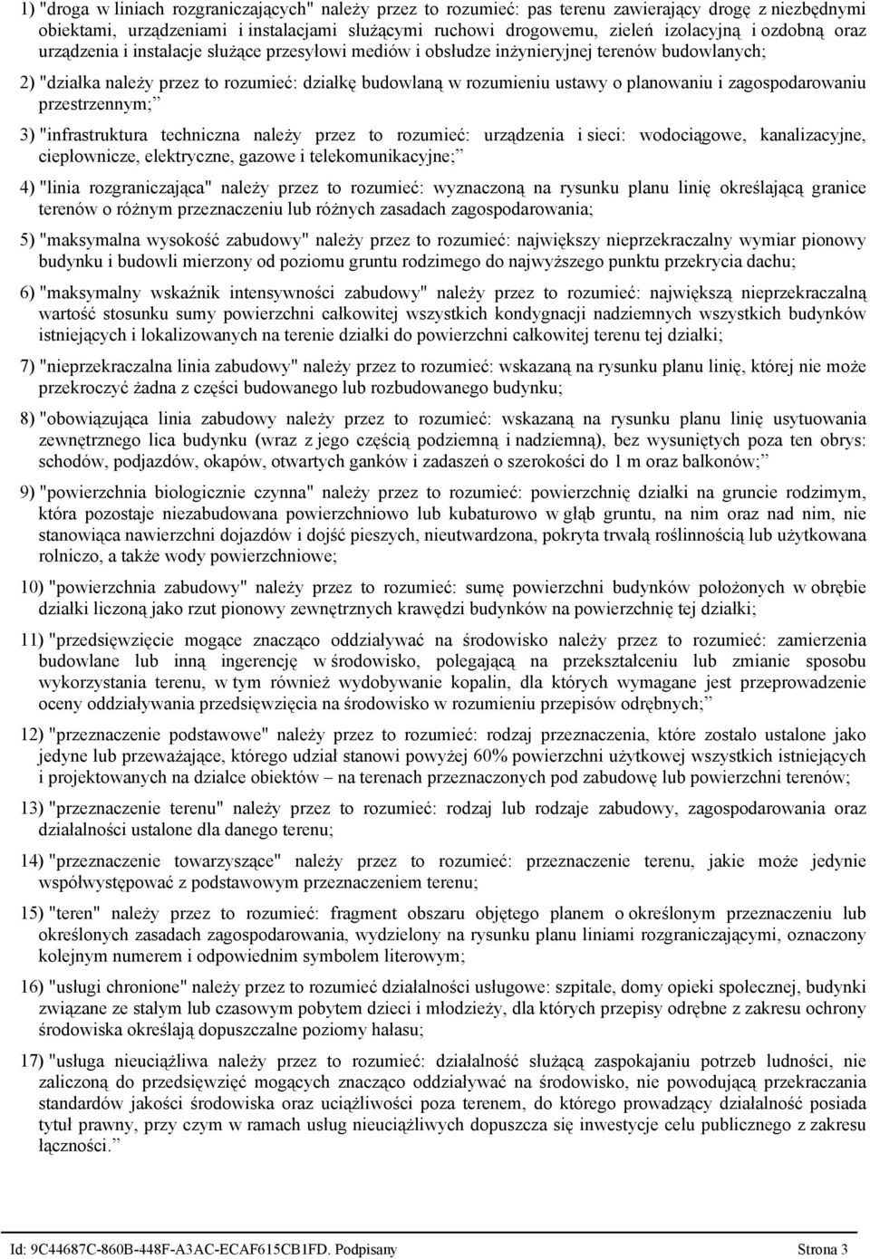 zagospodarowaniu przestrzennym; 3) "infrastruktura techniczna należy przez to rozumieć: urządzenia i sieci: wodociągowe, kanalizacyjne, ciepłownicze, elektryczne, gazowe i telekomunikacyjne; 4)