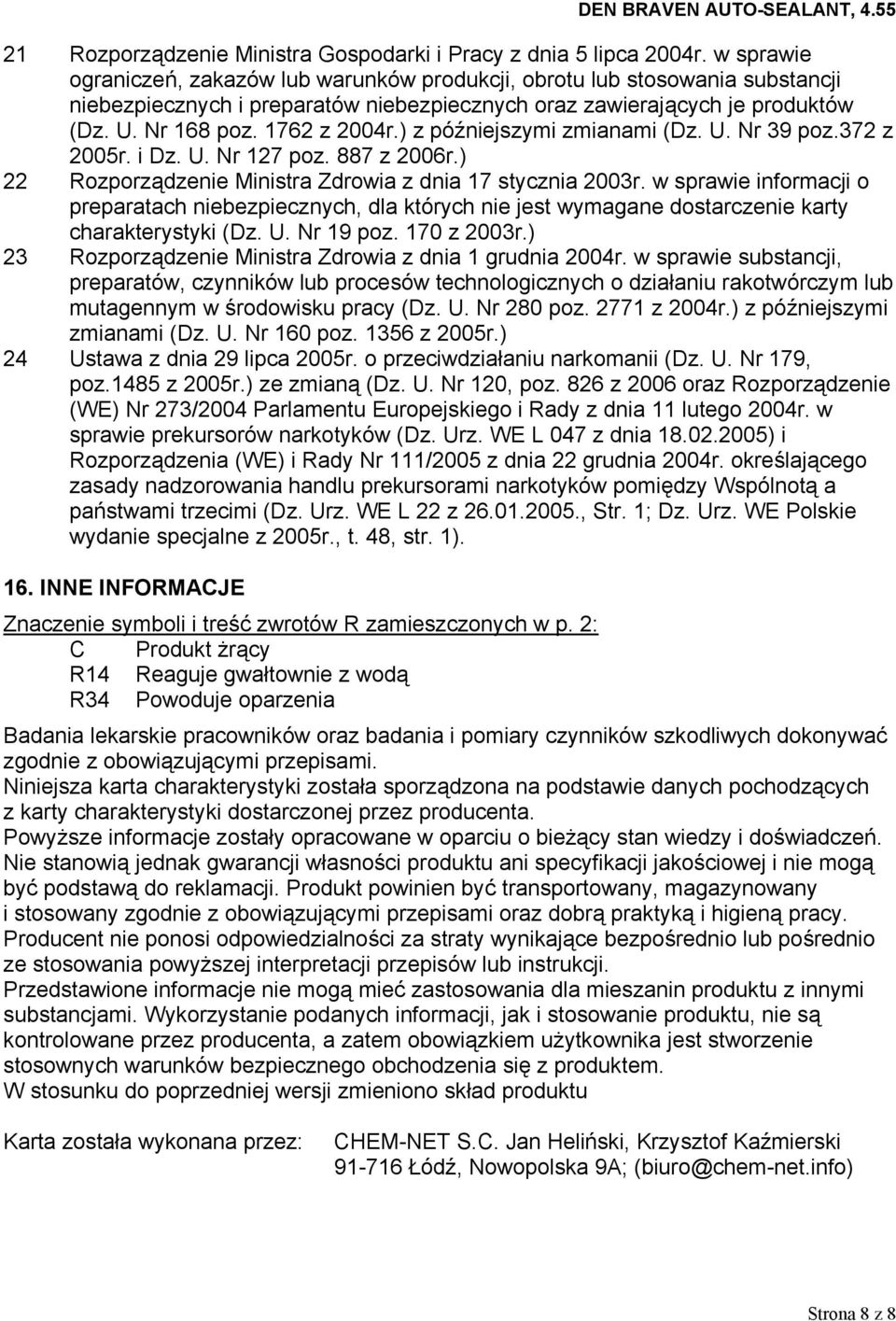 ) z późniejszymi zmianami (Dz. U. Nr 39 poz.372 z 2005r. i Dz. U. Nr 127 poz. 887 z 2006r.) 22 Rozporządzenie Ministra Zdrowia z dnia 17 stycznia 2003r.