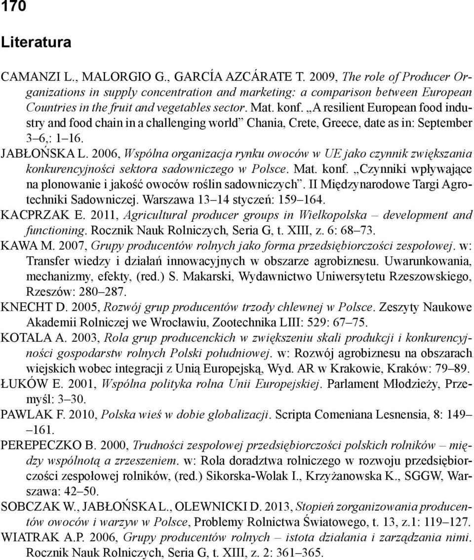 A resilient European food industry and food chain in a challenging world Chania, Crete, Greece, date as in: September 3 6,: 1 16. JABŁOŃSKA L.