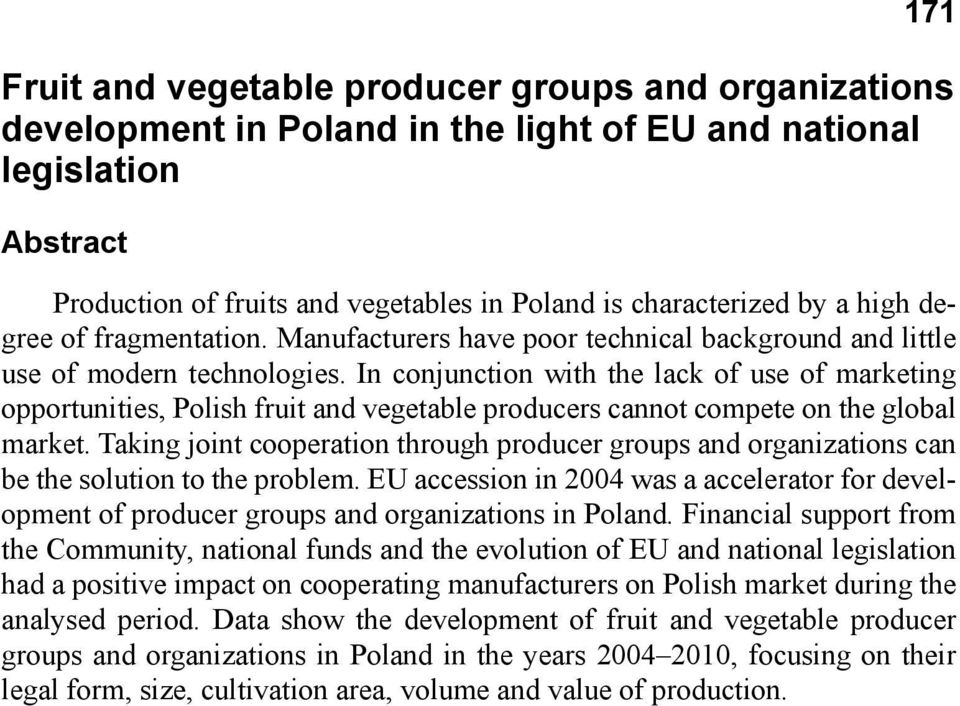 In conjunction with the lack of use of marketing opportunities, Polish fruit and vegetable producers cannot compete on the global market.