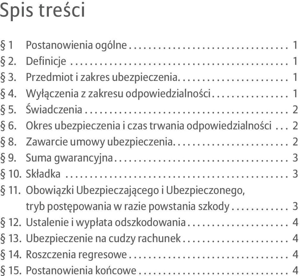 Suma gwarancyjna... 3 10. Składka... 3 1 Obowiązki Ubezpieczającego i Ubezpieczonego, tryb postępowania w razie powstania szkody.