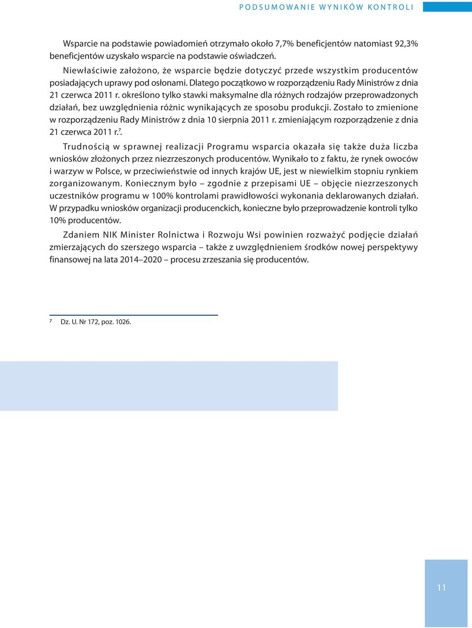 określono tylko stawki maksymalne dla różnych rodzajów przeprowadzonych działań, bez uwzględnienia różnic wynikających ze sposobu produkcji.