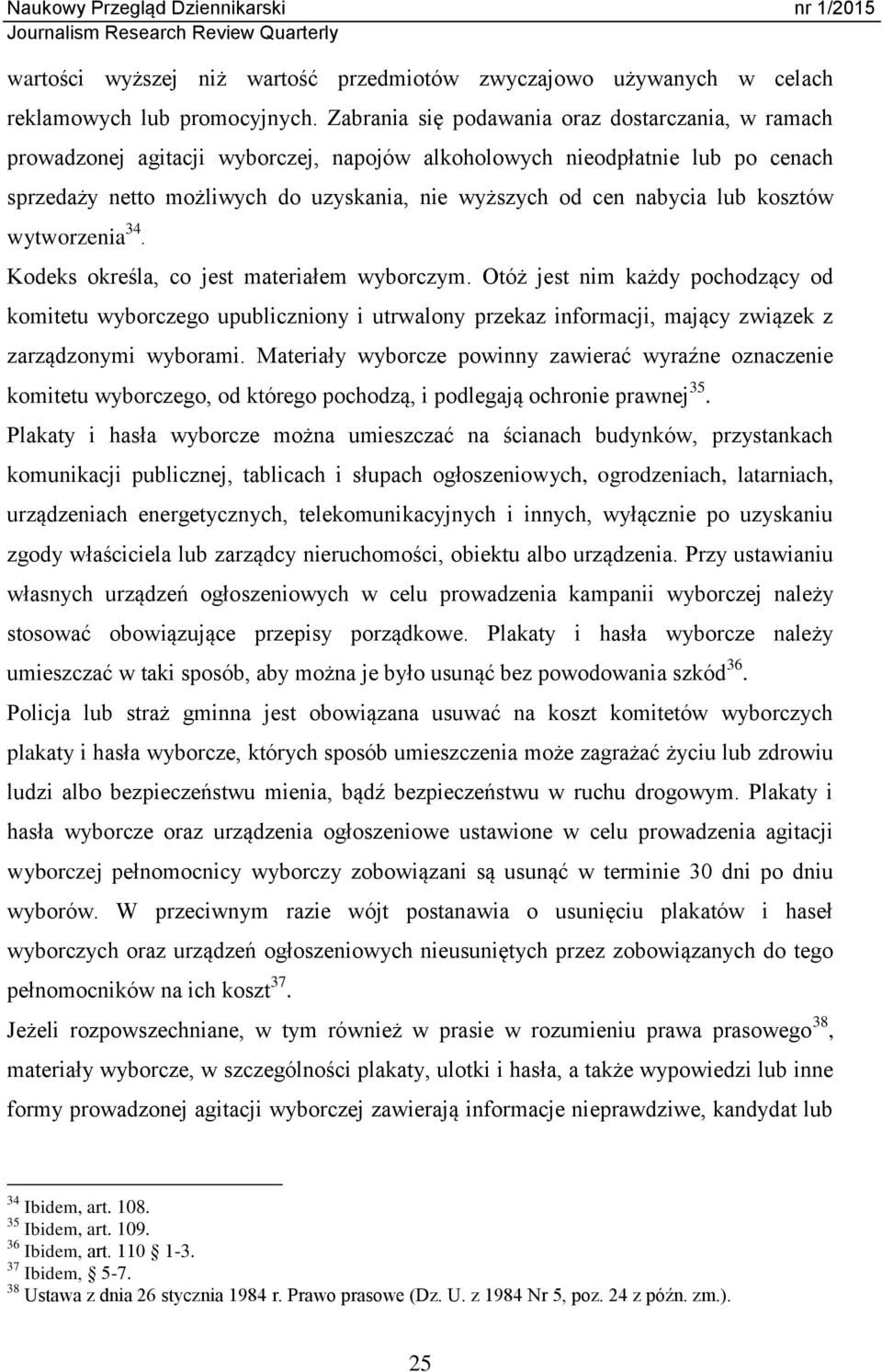 lub kosztów wytworzenia 34. Kodeks określa, co jest materiałem wyborczym.