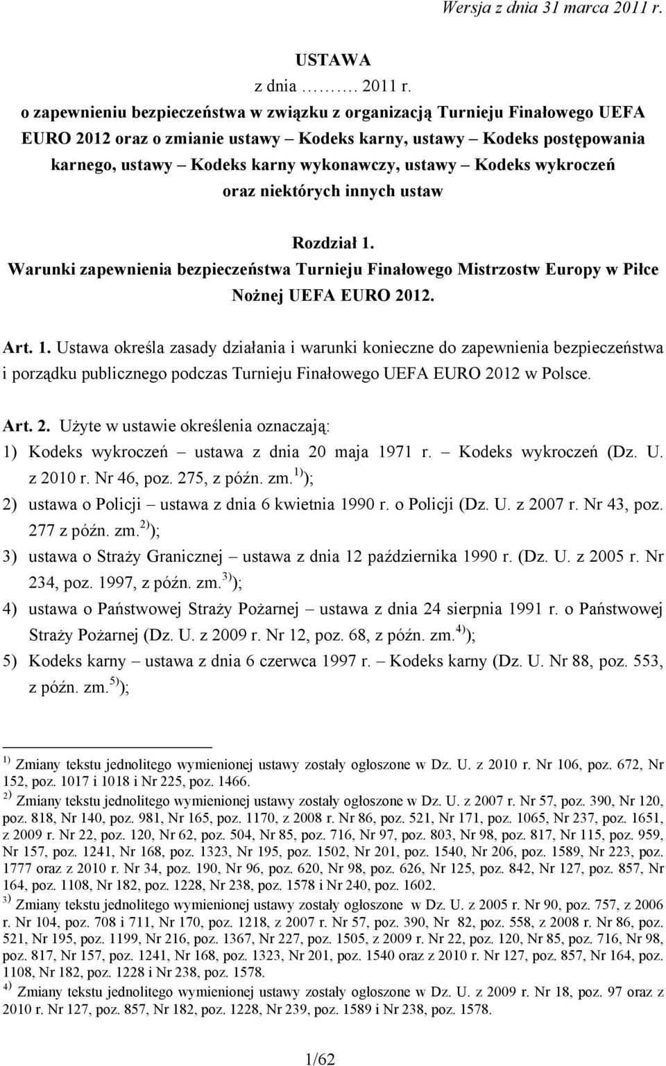 o zapewnieniu bezpieczeństwa w związku z organizacją Turnieju Finałowego UEFA EURO 2012 oraz o zmianie ustawy Kodeks karny, ustawy Kodeks postępowania karnego, ustawy Kodeks karny wykonawczy, ustawy