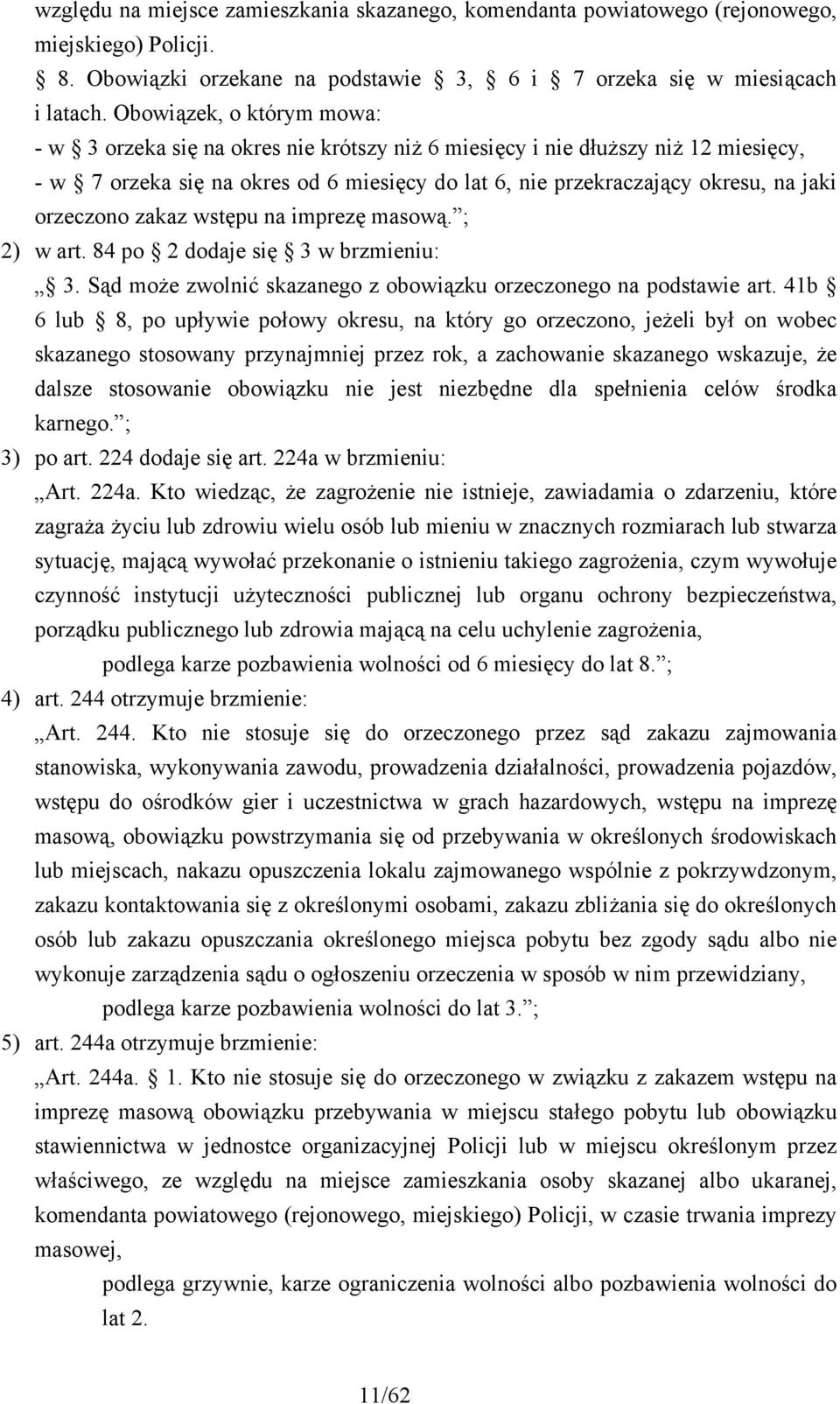 orzeczono zakaz wstępu na imprezę masową. ; 2) w art. 84 po 2 dodaje się 3 w brzmieniu: 3. Sąd może zwolnić skazanego z obowiązku orzeczonego na podstawie art.