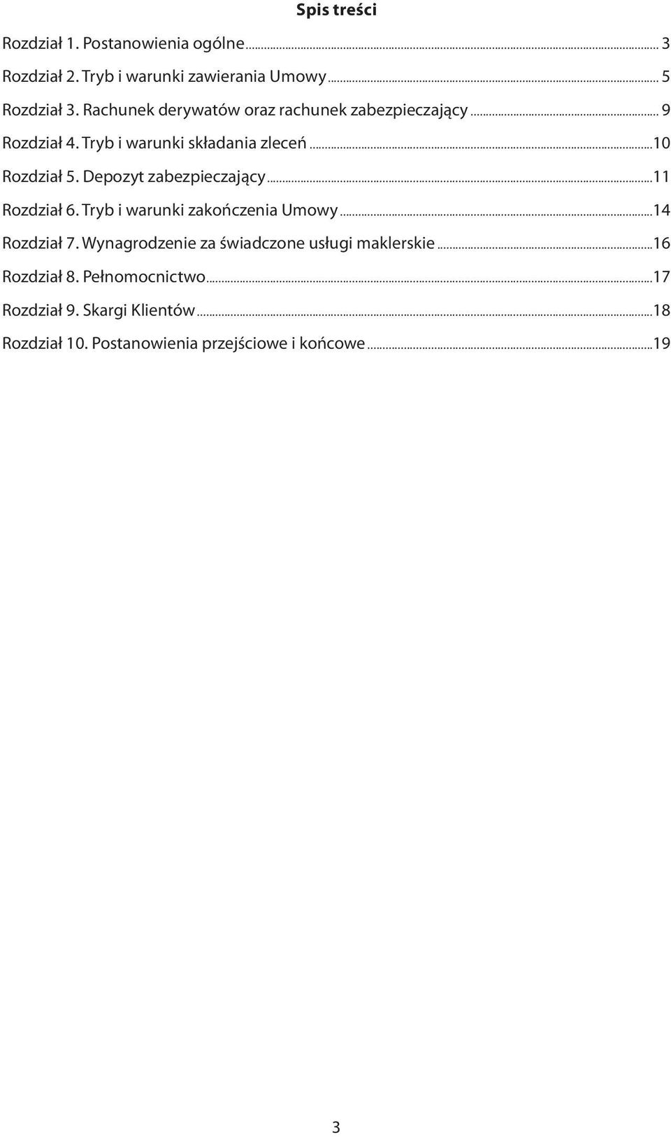 Depozyt zabezpieczający...11 Rozdział 6. Tryb i warunki zakończenia Umowy...14 Rozdział 7.