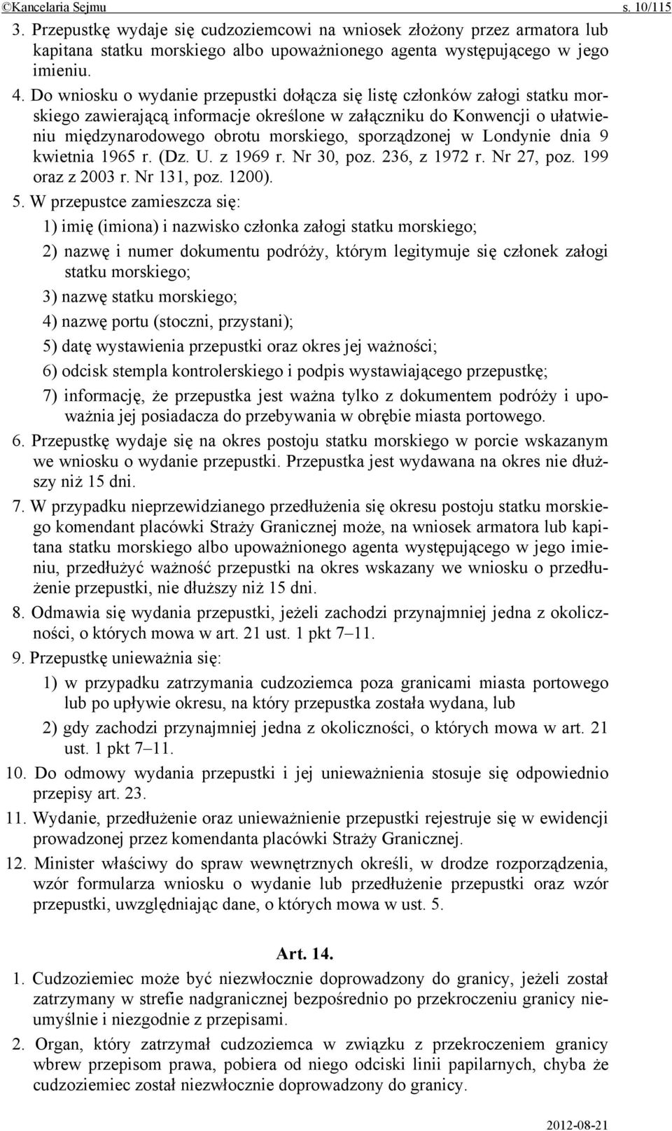 sporządzonej w Londynie dnia 9 kwietnia 1965 r. (Dz. U. z 1969 r. Nr 30, poz. 236, z 1972 r. Nr 27, poz. 199 oraz z 2003 r. Nr 131, poz. 1200). 5.