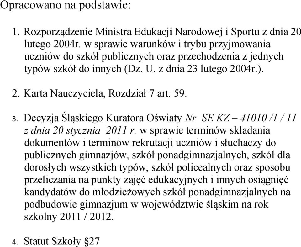 Decyzja Śląskiego Kuratora Oświaty Nr SE KZ 41010 /1 / 11 z dnia 20 stycznia 2011 r.